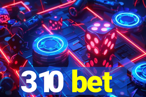 310 bet